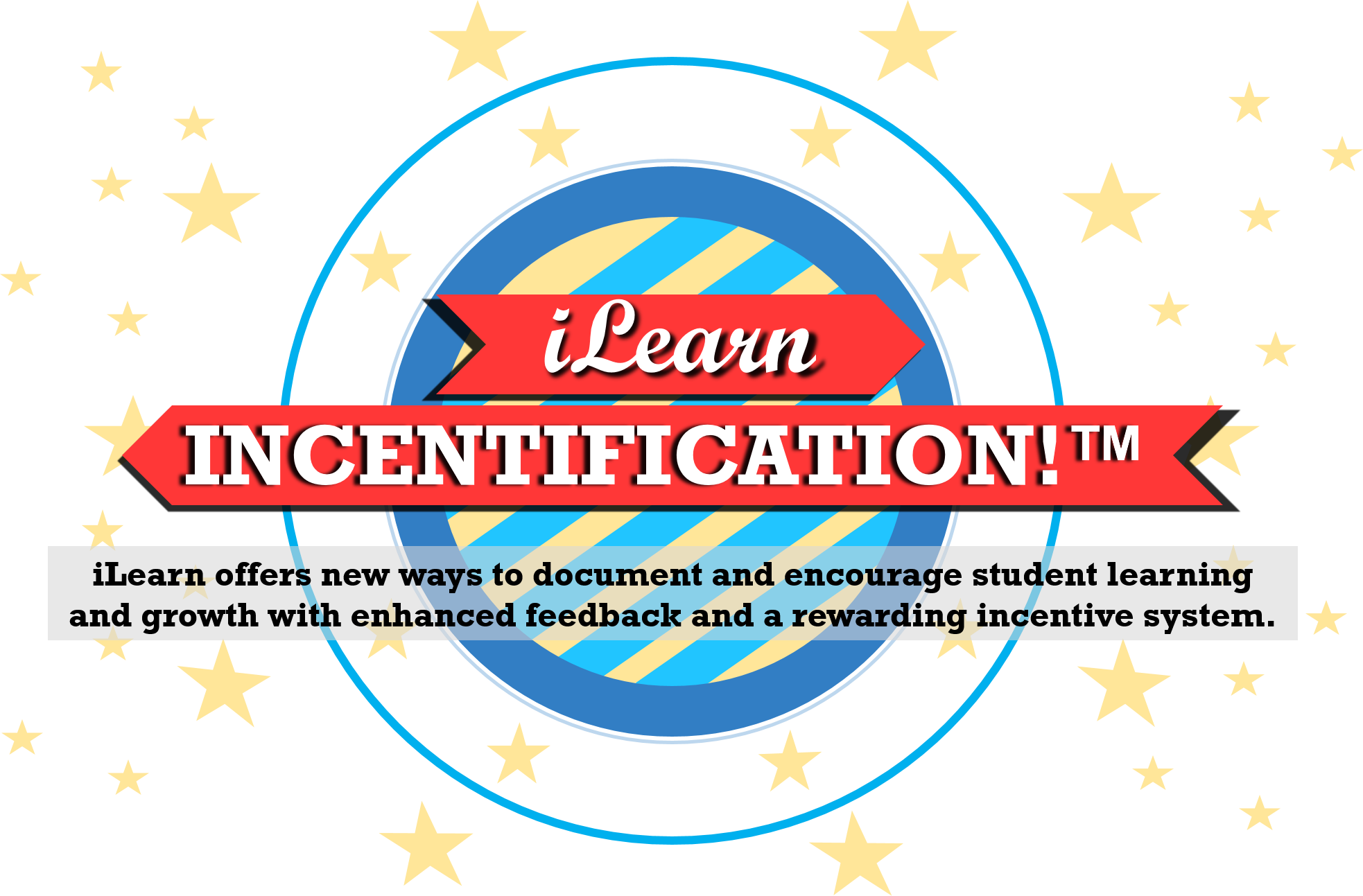 iLearn Incentification™ - iLearn offers new ways to document and encourage student learning and growth with enhanced feedback and a rewarding incentive system.